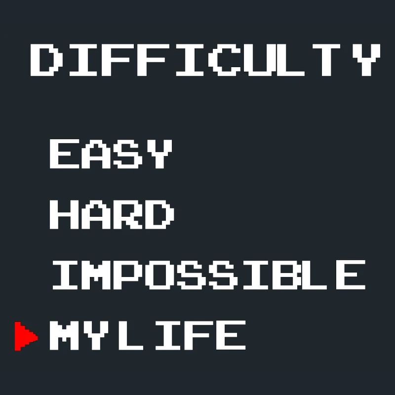 Difficulty easy hard my life (gamer edition)