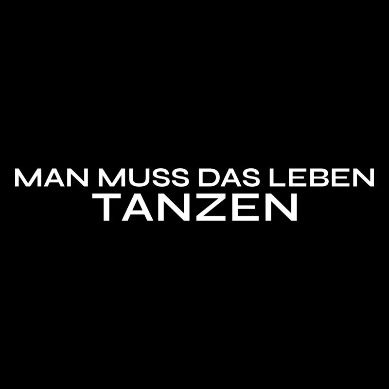 MAN MUSS DAS LEBEN TANZEN