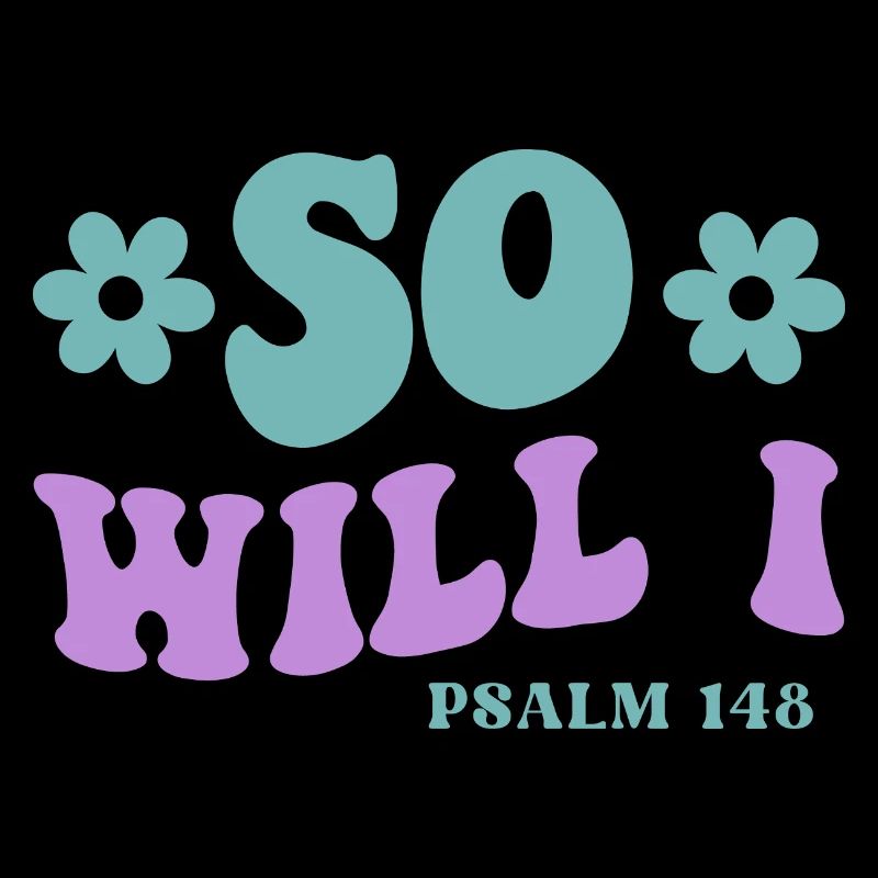 So Will I Psalm 148