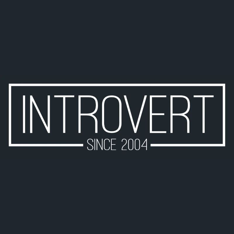 Introvert since 2004 white