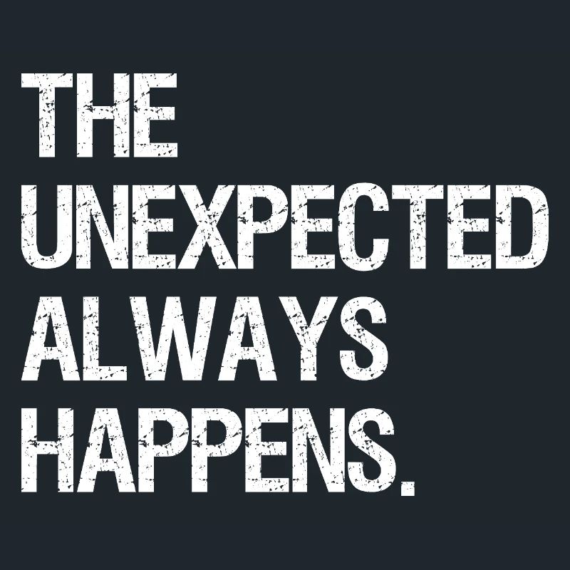 the unexpected always happens