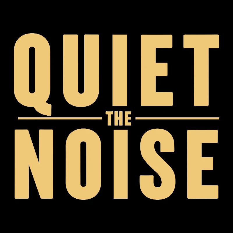 Quiet The Noise Ruhe Achtsamkeit Statement