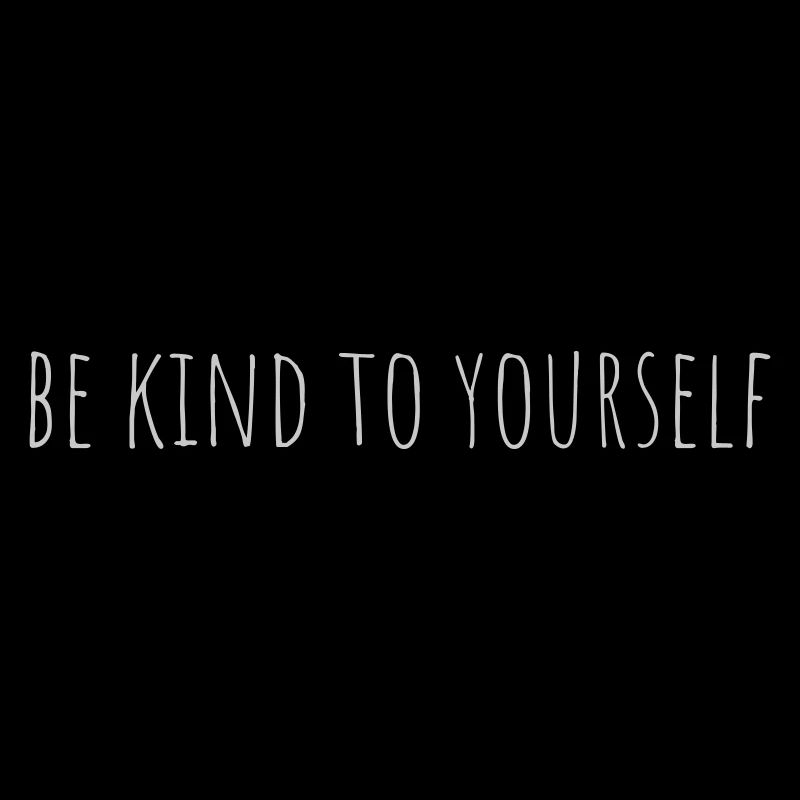 be kind to yourself