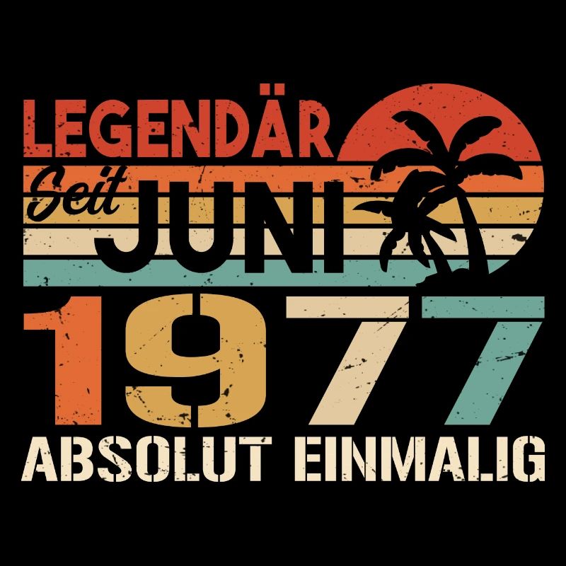 Legendär seit Juni 1977 - Geburtstag 1977