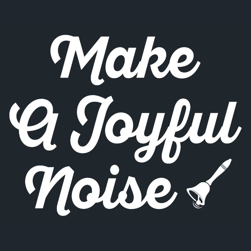 Make A Joyful Noise Typography