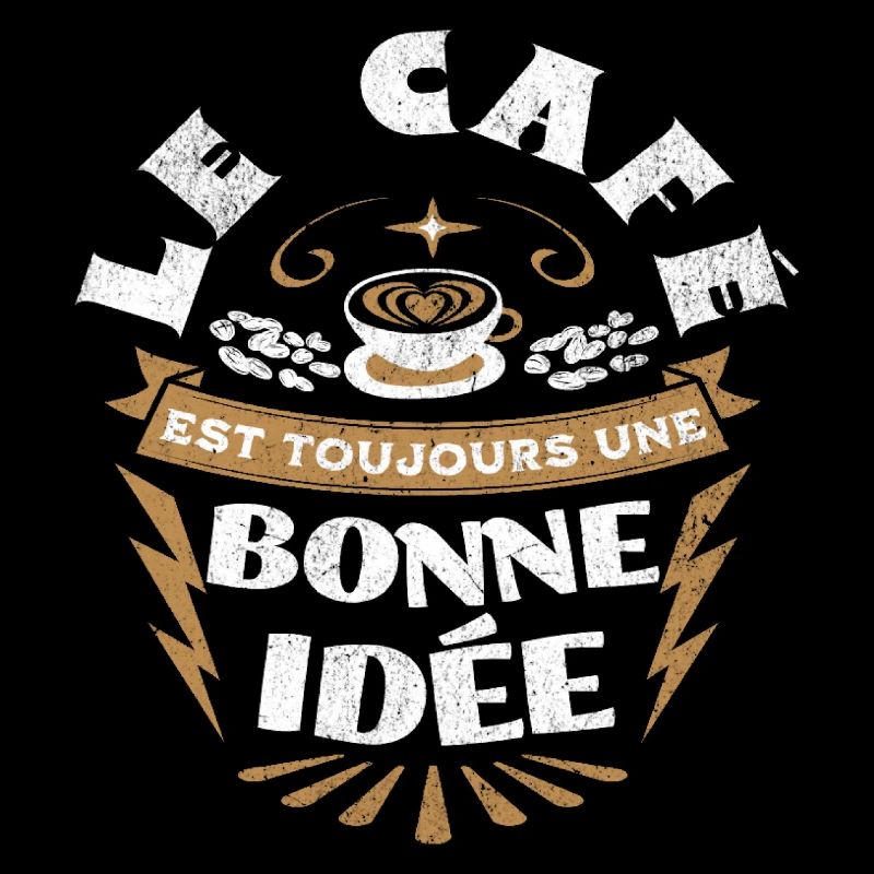 Café le café est une bonne idée humour cadeau