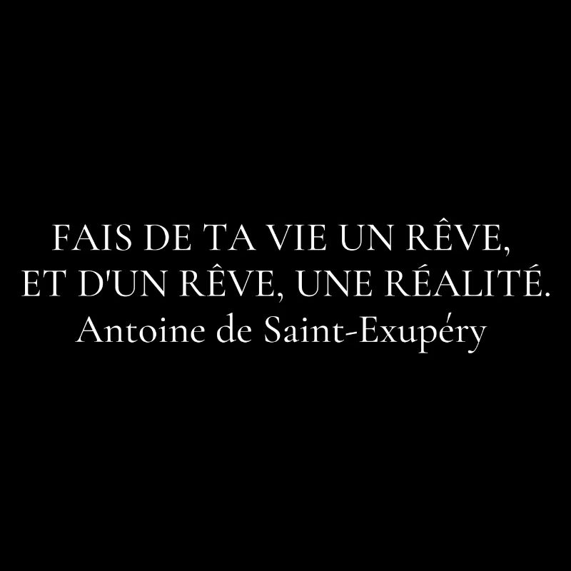 Citation "Fais de ta vie un rêve, et d'un rêve...