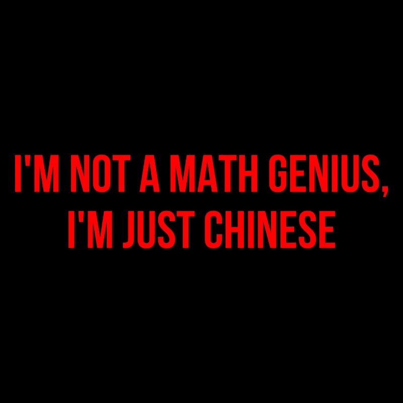 Je suis bon en maths, je suis juste chinois