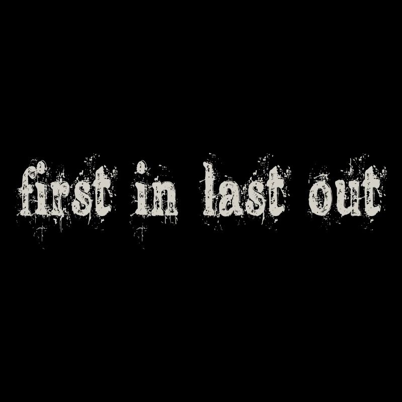 first in last out