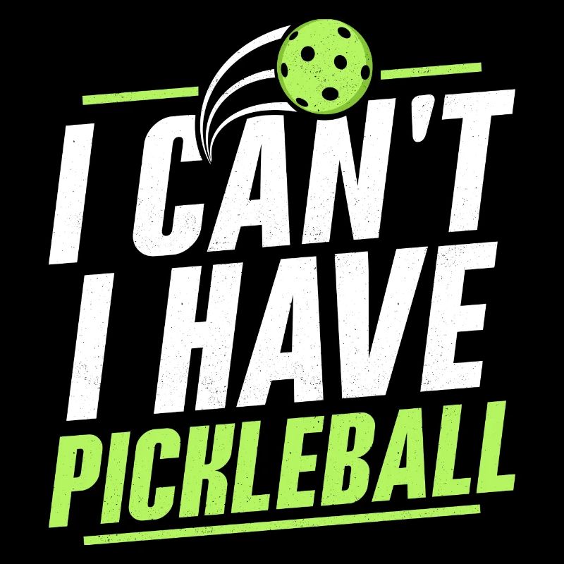 I Can't. I Have Pickleball Player Paddle Racket