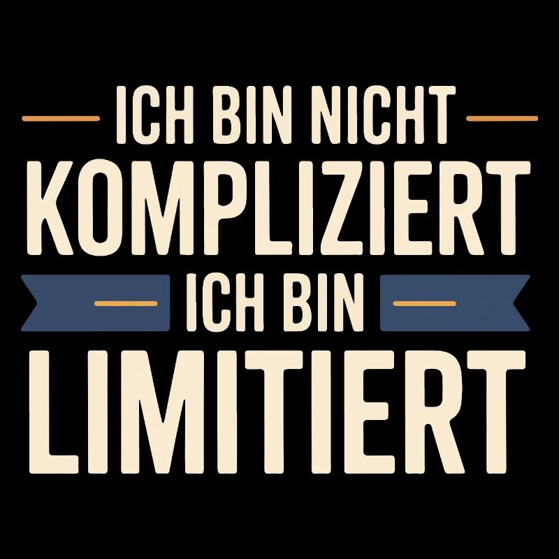 I'm not complicated – I'm limited