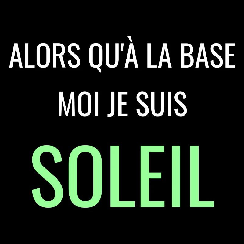 Alors Qu'à la Base Je Suis Soleil