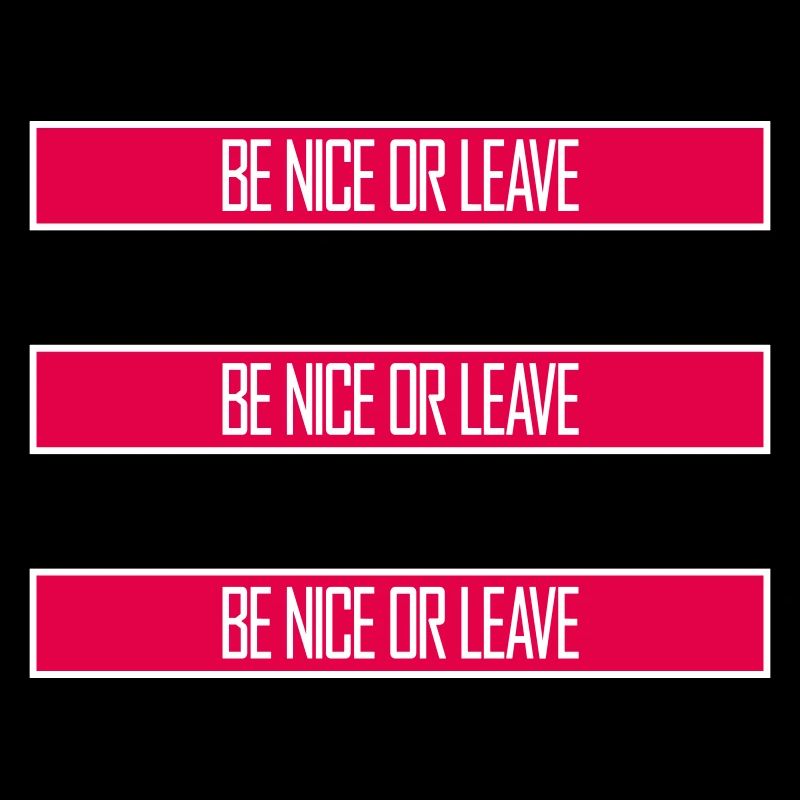 Be Nice Or Leave Funny Statement Attitude Saying