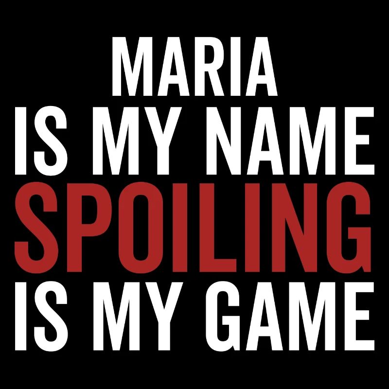 Maria is My Name Spoiling is My Game