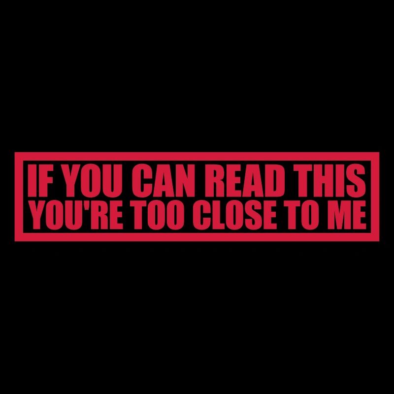 too close to me