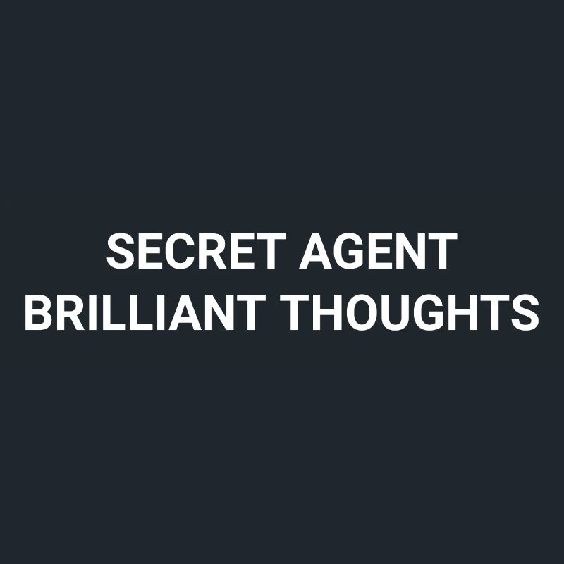Secret Agent Brilliant Thoughts