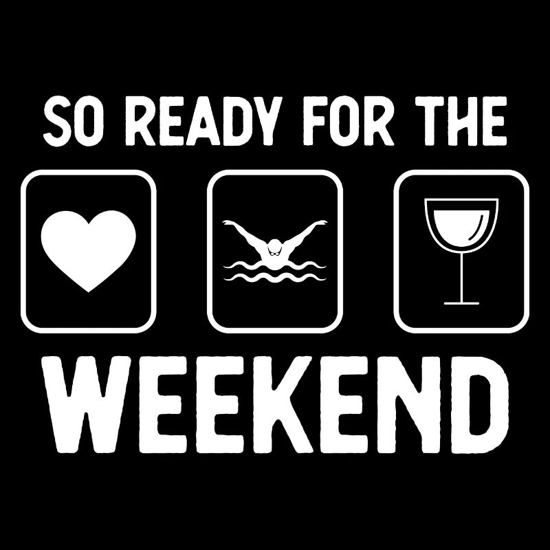 So ready for the weekend - wine - swimming -