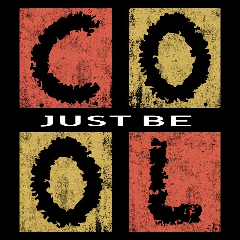 Just Be Cool,sois cool