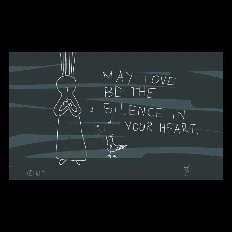 Que l’amour soit le silence de votre cœur.