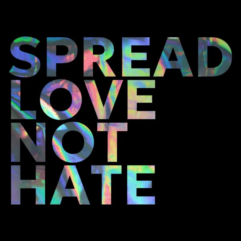 SPREAD LOVE NOT HATE