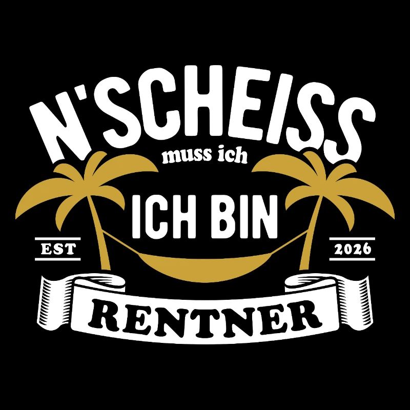 N'Scheiss muss ich ich bin Rentner - 2026