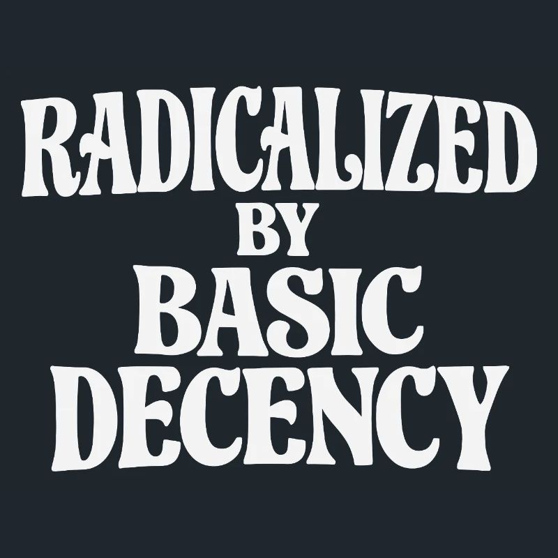 Radicalized by Basic Decency