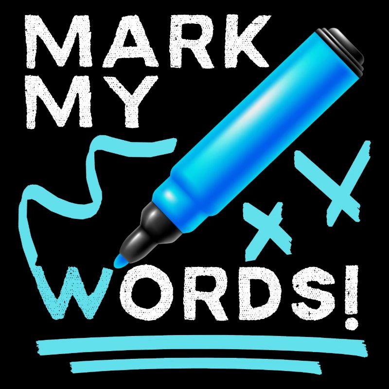 Mark-My-Words funny saying with felt-tip pen