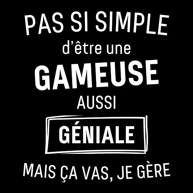Gameuse GÉNIALE