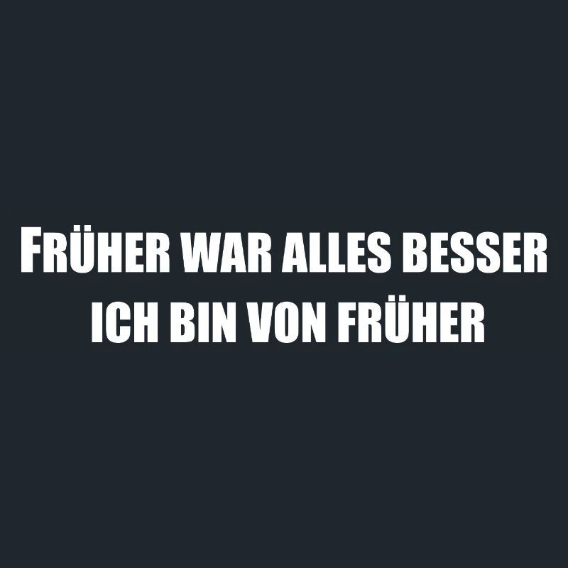 Früher war alles besser - Ich bin von früher