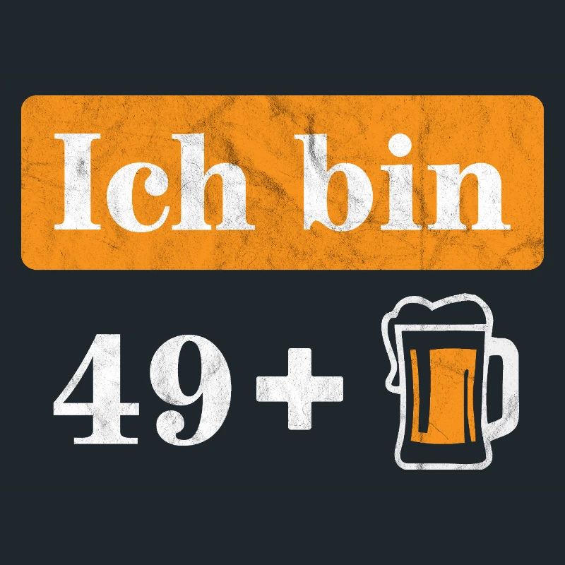 Ich bin 49 plus Bier 50. Geburtstag