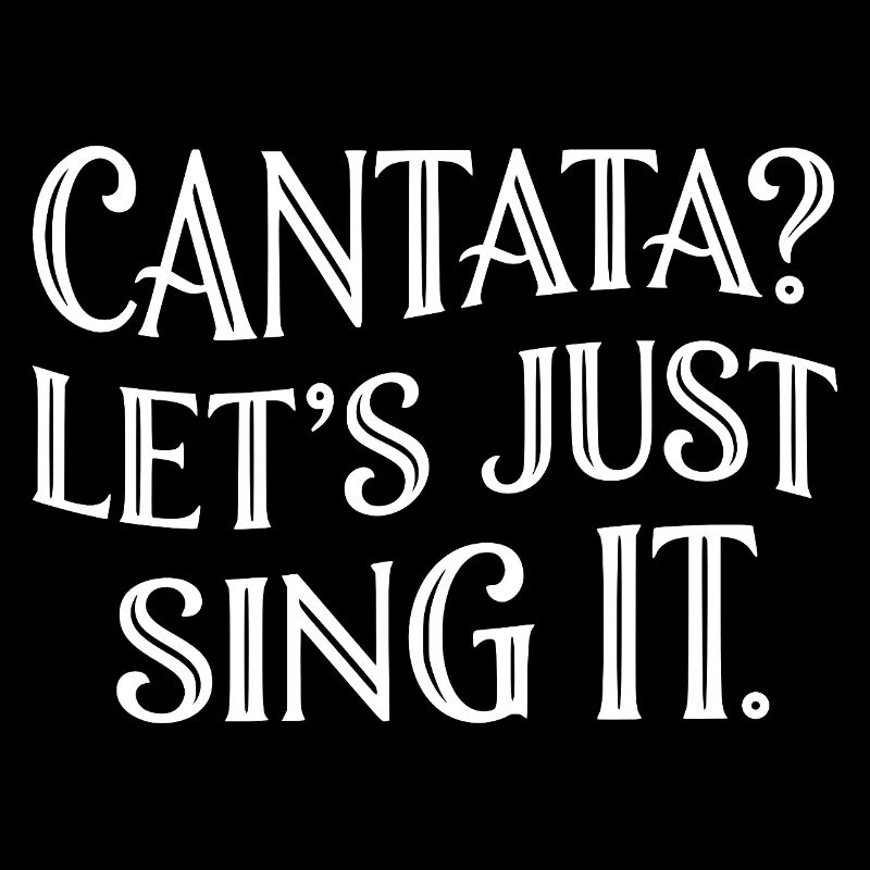 Kantate Lustig Spruch Klassik Musik Sing It