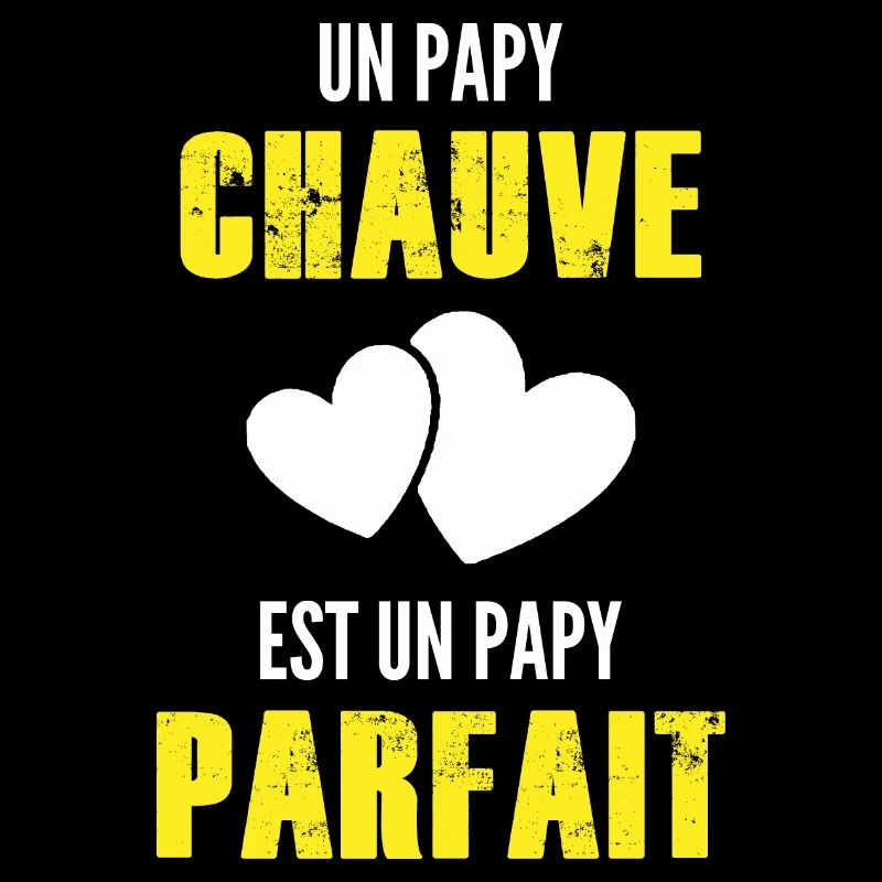 un papy chauve est un papy parfait / grand-père