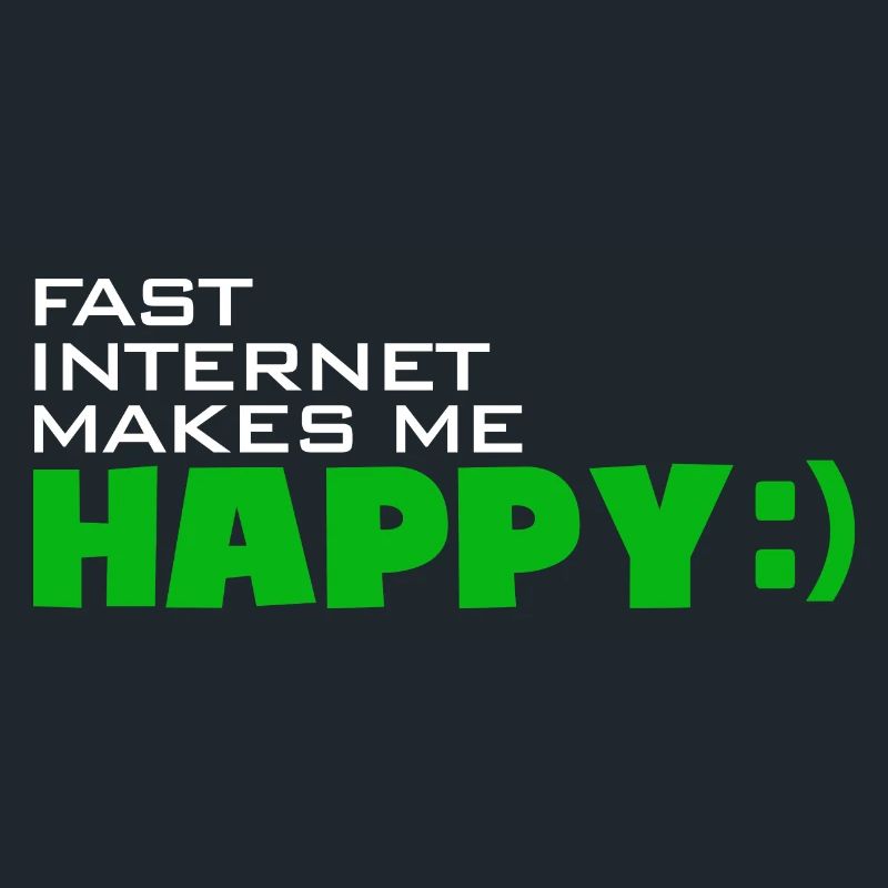 Fast Internet makes me happy - Quickly happy