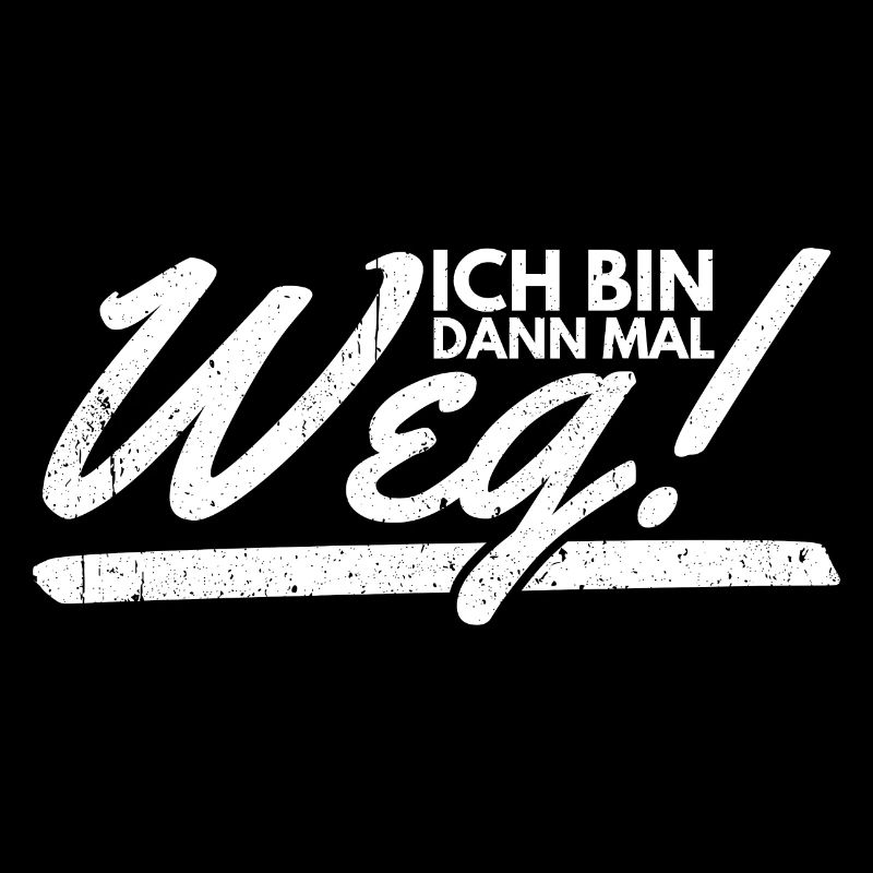 Ich Bin Dann Mal Weg Spaß Humor Lustiger Spruch