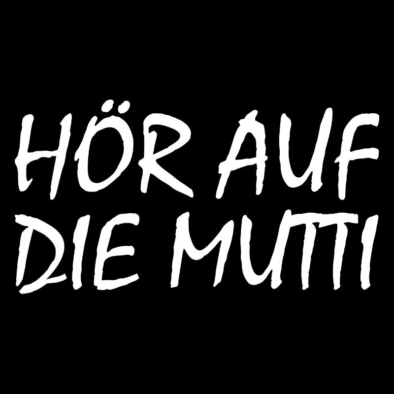 Hör auf die mutti