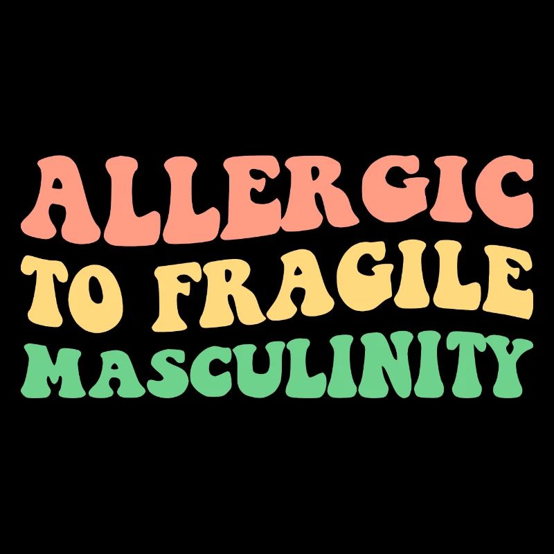 Allergique à la masculinité fragile V