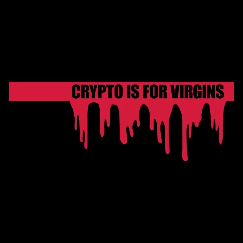 crypto is for virgins