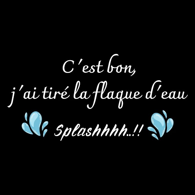 c'est bon j'ai tiré la flaque d'eau