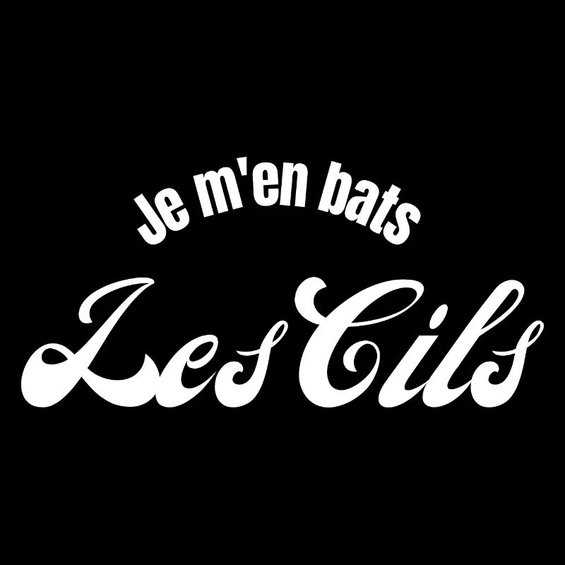 Je m'en bats les cils