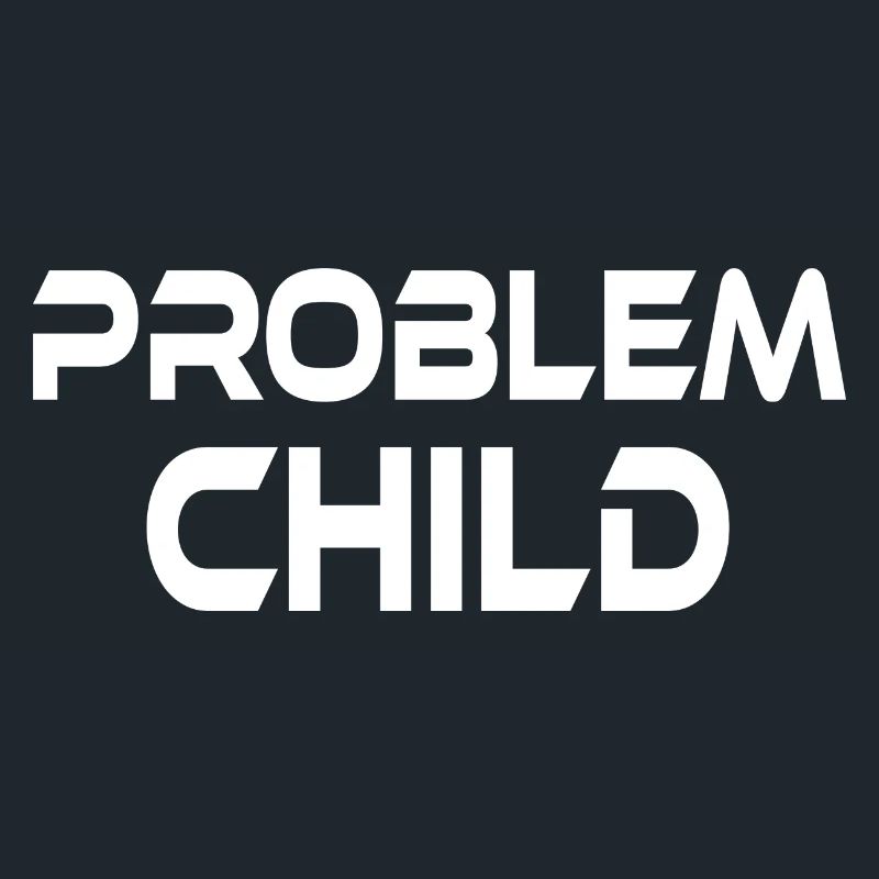 PROBLEM CHILD