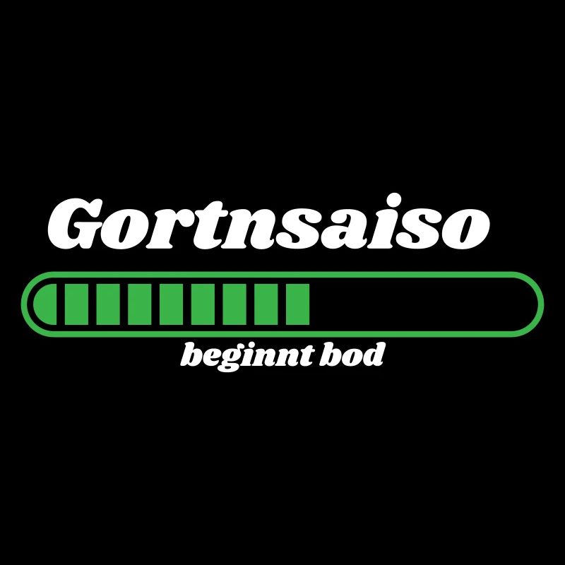 Gortnsaiso - bayerischer Spruch
