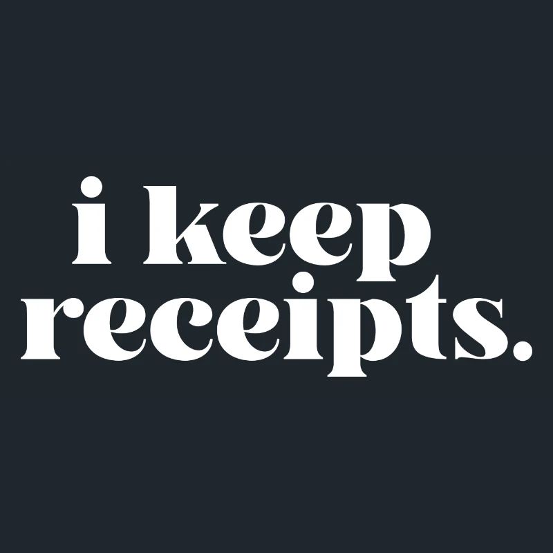 I Keep Receipts Meme Rant Funny Liar Catchphrase