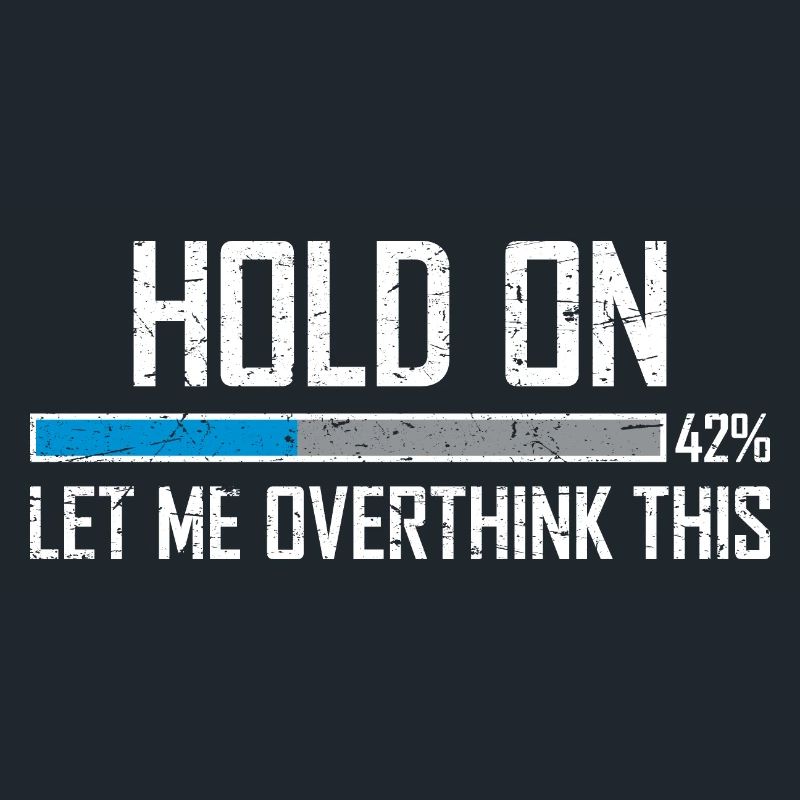 Hold On Let Me Overthink This Ladebalken Loading