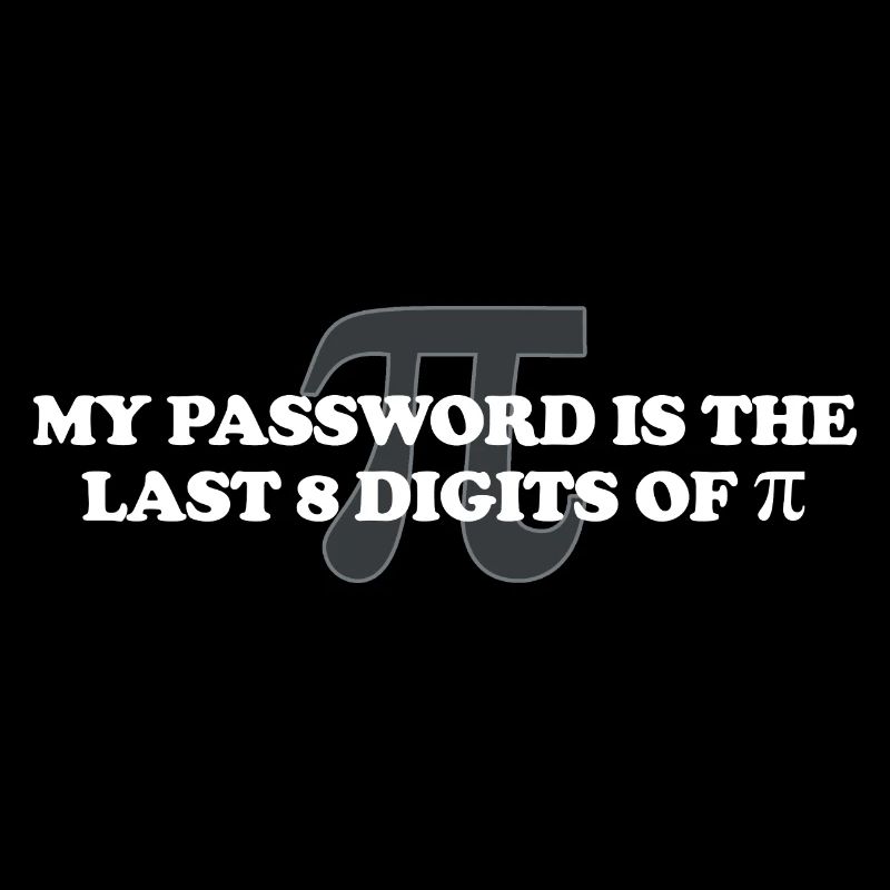 My Password Is The Last 8 Digits of Pi Pi Day Math