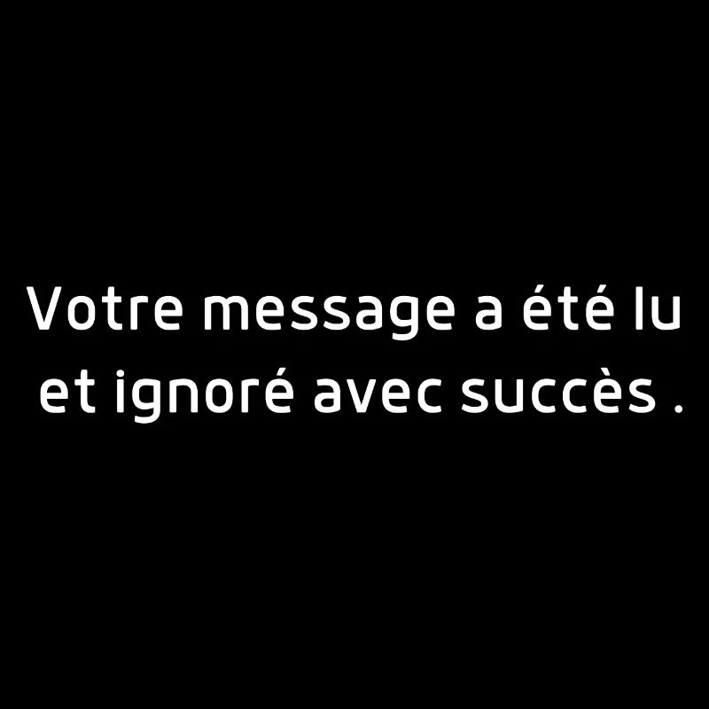 Message lu et ignoré avec succès -humour