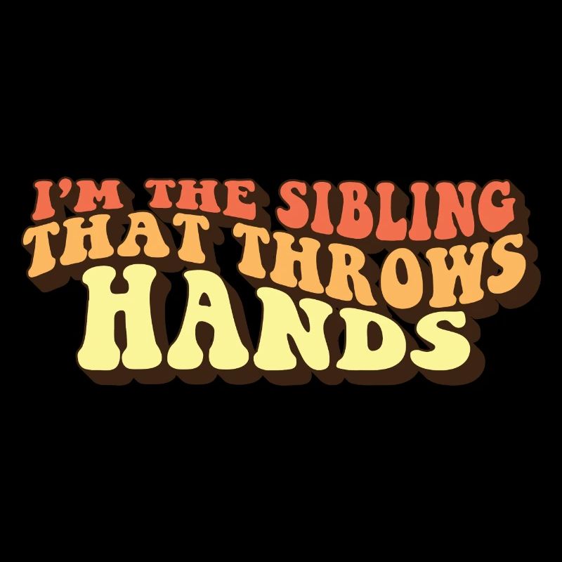 I'm The Sibling That Throw Hands Protective