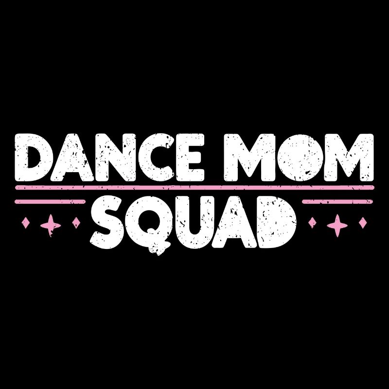 Dance Mom Squad - Dance Enthusiast Moms Gift