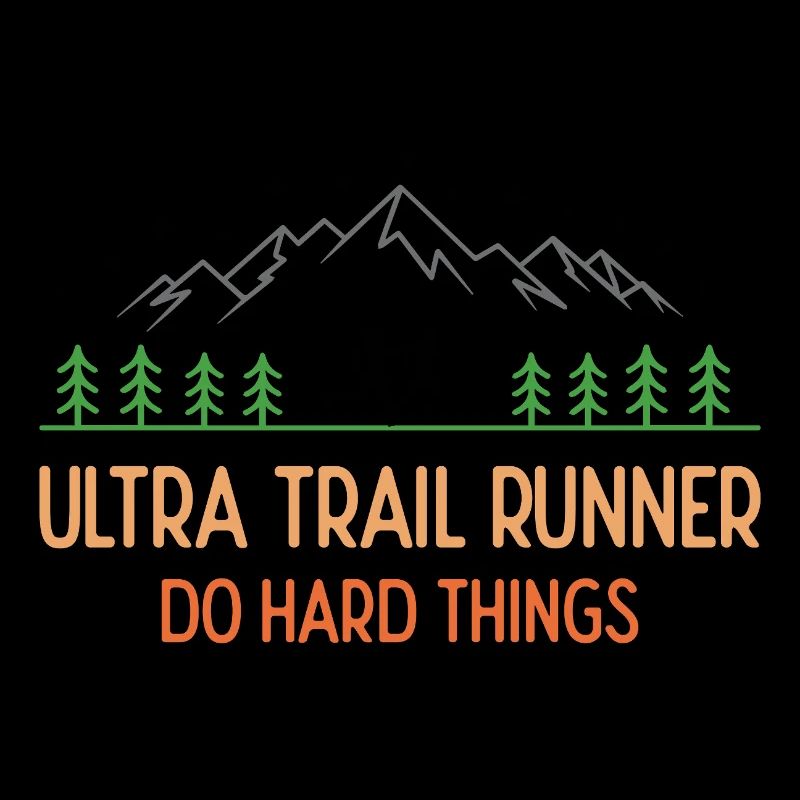 Ultra Trail Runner - Do Hard Things