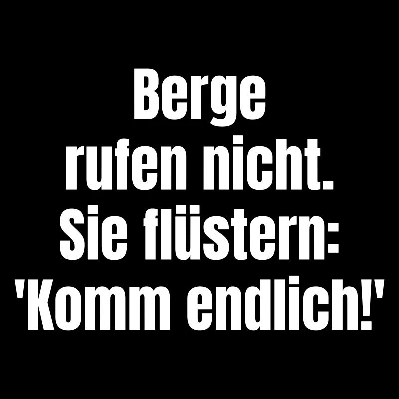 Berge rufen, sie flüstern Komm