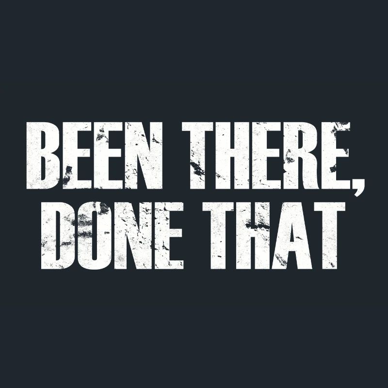 Been There Done That